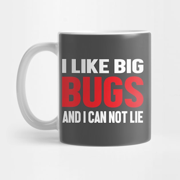 I like Big Bugs Red White Funny Text Insect by Mellowdellow